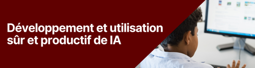 Bannière indiquant « Développement et utilisation sûr et productif de l'IA » à gauche, et image d'un enfant devant un écran d'ordinateur à droite.